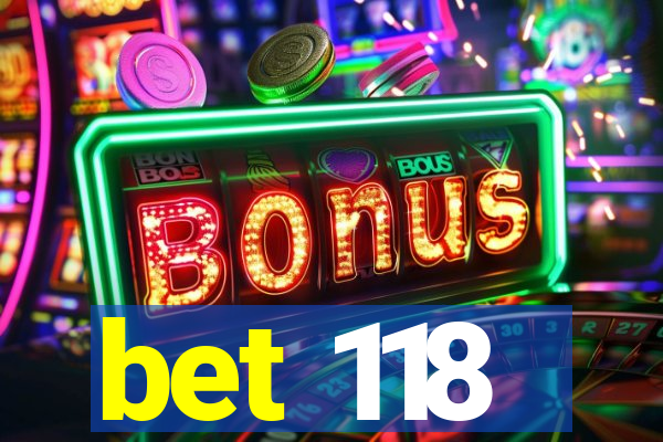 bet 118